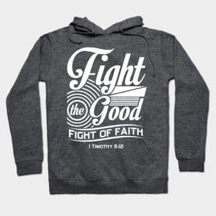 Fight the Good Fight of Faith Hoodie